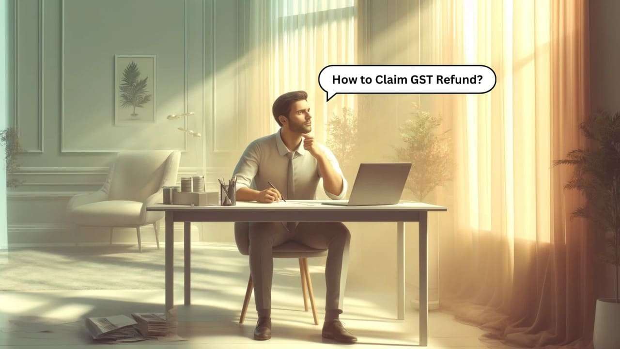 How to Claim GST Refund?