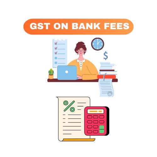 Is there GST on Bank Fees?