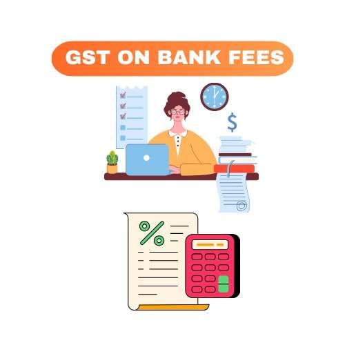 is-there-gst-on-bank-fees-taxleopard